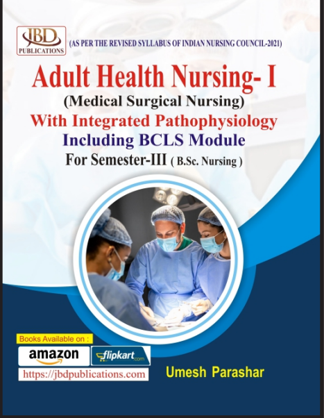 ADULT HEALTH NURSING - I (Medical Surgical Nursing) With Integrated Pathophysiology   for B.sc. Nursing(Semester - III)